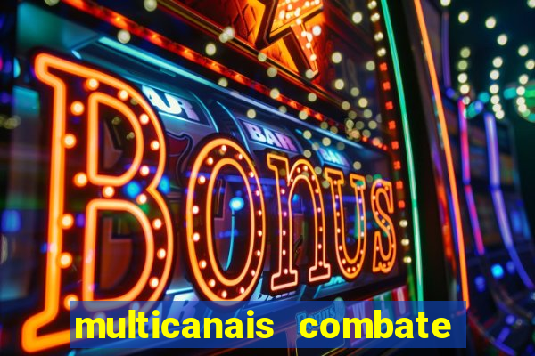 multicanais combate ao vivo